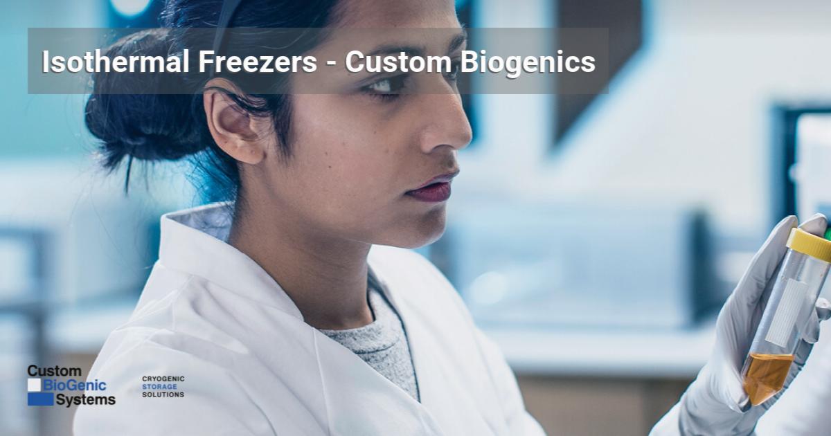 Isothermal Freezers | Custom Biogenic Systems